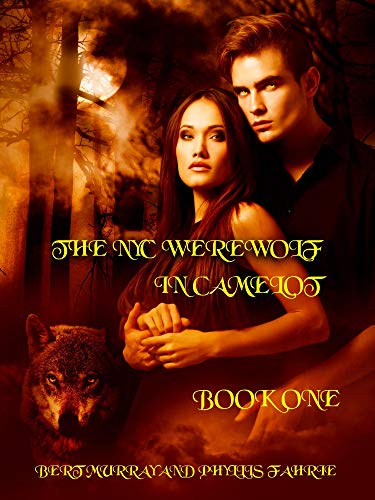 The NYC Werewolf In Camelot Book One: Vampire Hunt With King Arthur & Merlin